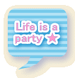 Life is a party ★